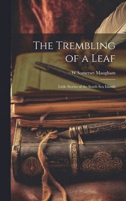 Trembling of a Leaf; Little Stories of the South Sea Islands (hftad)
