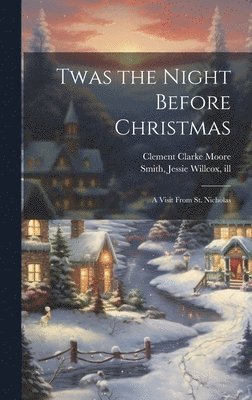Twas the Night Before Christmas; a Visit From St. Nicholas (inbunden)