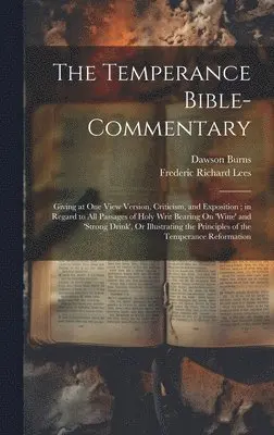 Temperance Bible-Commentary - Frederic Richard Lees, Dawson Burns - Bok ...
