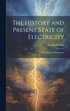 History and Present State of Electricity