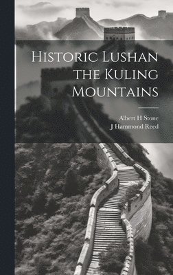 Historic Lushan the Kuling Mountains (inbunden)