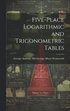 Five-Place Logarithmic and Trigonometric Tables