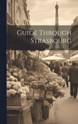 Guide Through Strasbourg (inbunden)