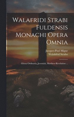Walafridi Strabi Fuldensis Monachi Opera Omnia (inbunden)
