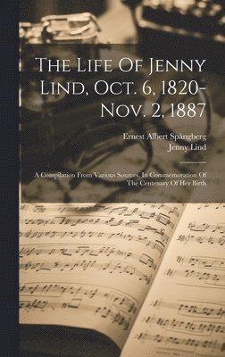Life Of Jenny Lind, Oct. 6, 1820-nov. 2, 1887 (häftad)