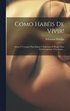 Como Habis De Vvir!