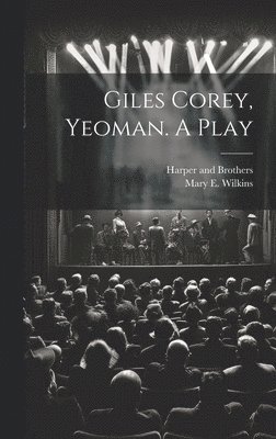Giles Corey, Yeoman. A Play (hftad)