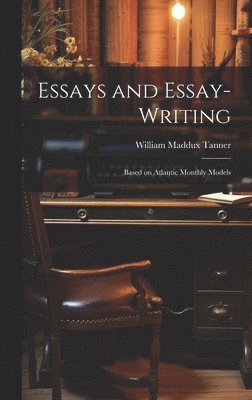 Essays and Essay-Writing (häftad)