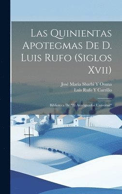 Quinientas Apotegmas De D. Luis Rufo (Siglos Xvii) (inbunden)
