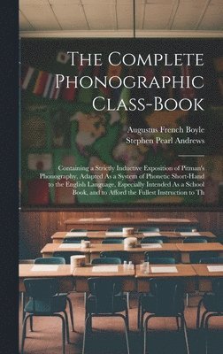 Complete Phonographic Class-Book (inbunden)