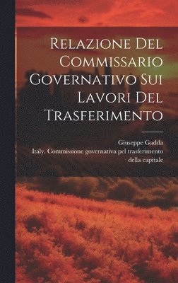 Relazione Del Commissario Governativo Sui Lavori Del Trasferimento (häftad)