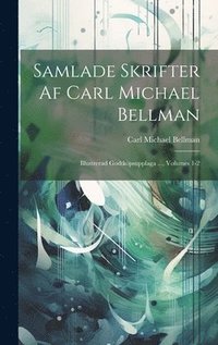 Samlade Skrifter Af Carl Michael Bellman (inbunden)