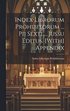 Index Librorum Prohibitorum ... Pii Sexti ... Jussu Editus. [With] Appendix