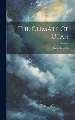 Climate Of Utah (inbunden)