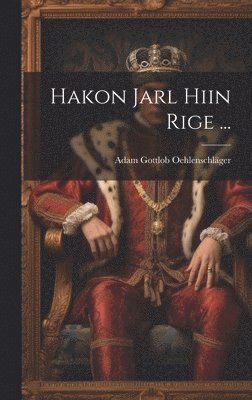 Hakon Jarl Hiin Rige ... (h�ftad)