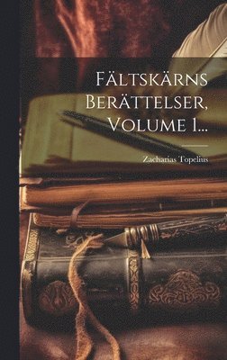 Fltskrns Berttelser, Volume 1... (inbunden)