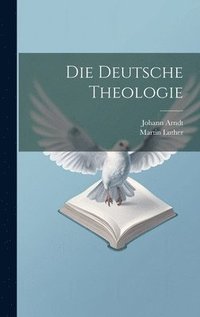 Die Deutsche Theologie (inbunden)