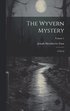 Wyvern Mystery; a Novel; Volume 1