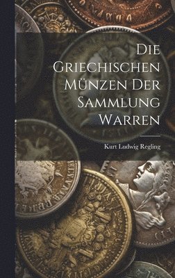 Die Griechischen Münzen der Sammlung Warren (inbunden)