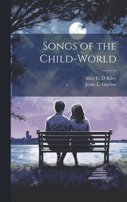Songs of the Child-world (h�ftad)