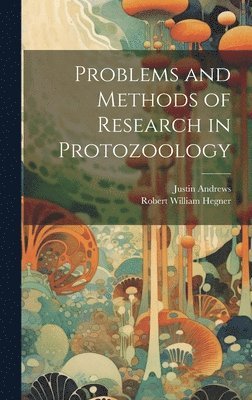 Problems and Methods of Research in Protozoology (inbunden)