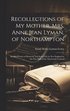 Recollections of my Mother, Mrs. Anne Jean Lyman, of Northampton