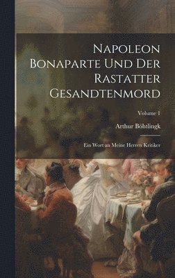 Napoleon Bonaparte Und Der Rastatter Gesandtenmord (kartonnage)