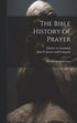 The Bible History of Prayer