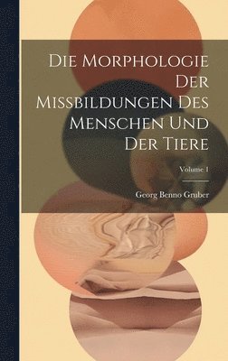 Morphologie Der Missbildungen Des Menschen Und Der Tiere; Volume 1 (inbunden)
