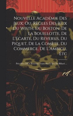 Libro Nouvelle Académie des Jeux; Ou, Règles des Jeux du Wisth, du