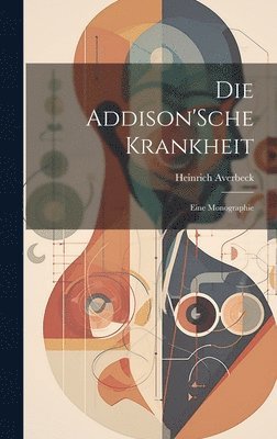 Addison'Sche Krankheit; Eine Monographie (häftad)