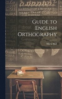 Guide to English Orthography (inbunden)