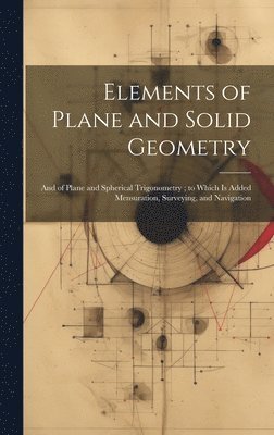 Elements of Plane and Solid Geometry (h�ftad)