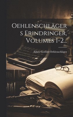 Oehlenschl�gers Erindringer, Volumes 1-2... (h�ftad)