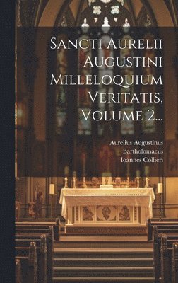 Sancti Aurelii Augustini Milleloquium Veritatis, Volume 2... (hftad)