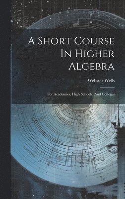 Short Course In Higher Algebra (inbunden)