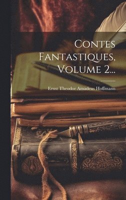 Contes Fantastiques, Volume 2... (häftad)