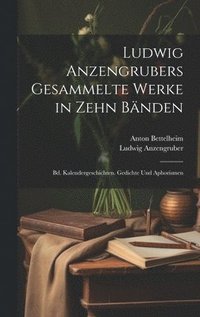 Ludwig Anzengrubers Gesammelte Werke in Zehn Bnden (inbunden)