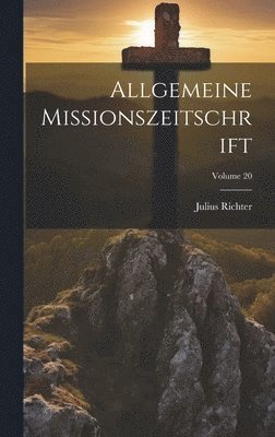 Allgemeine Missionszeitschrift; Volume 20 (inbunden)