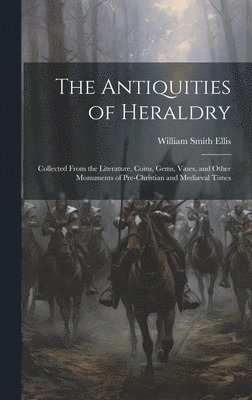 Antiquities of Heraldry (häftad)