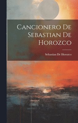 Cancionero De Sebastian De Horozco (inbunden)