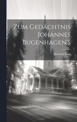Zum Ged�chtnis Johannes Bugenhagen's (h�ftad)