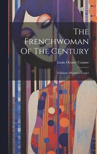 The Frenchwoman Of The Century (inbunden)