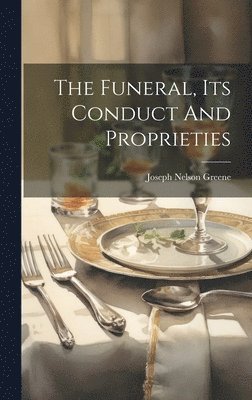 Funeral, Its Conduct And Proprieties (häftad)