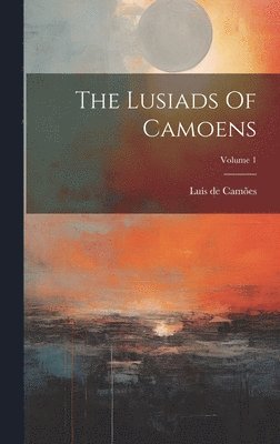 Lusiads Of Camoens; Volume 1 (h�ftad)