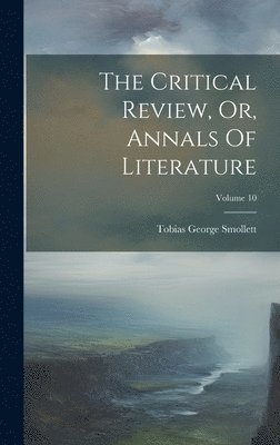 Critical Review, Or, Annals Of Literature; Volume 10 (h�ftad)