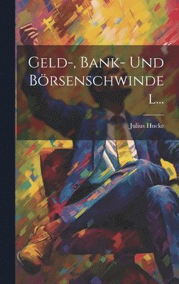Geld-, Bank- Und Börsenschwindel... (häftad)