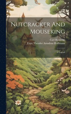 Nutcracker And Mouseking (inbunden)