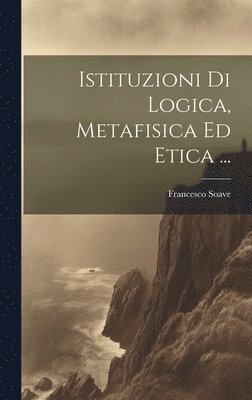 Istituzioni Di Logica, Metafisica Ed Etica ... (häftad)