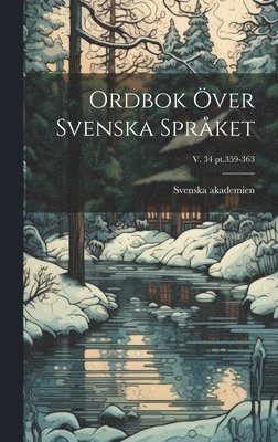 Ordbok ver svenska sprket; v. 34 pt.359-363 (hftad)